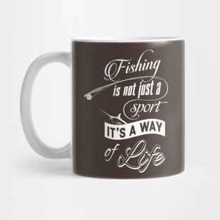 Fishing Is Not Just a Sport It's a Way of Life Mug